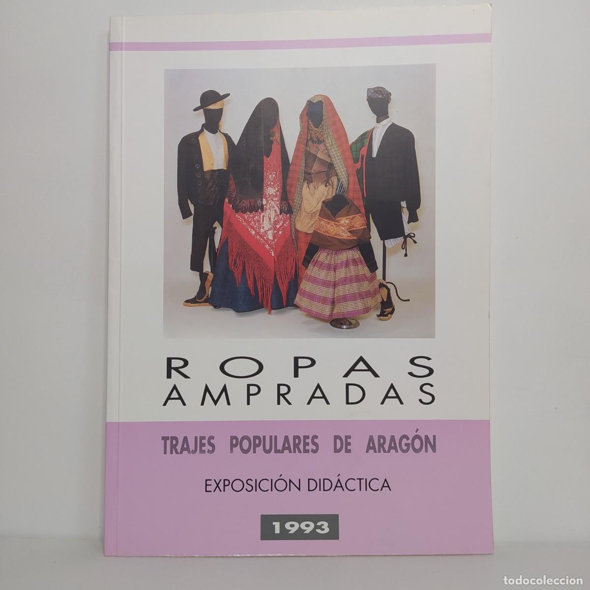 Libros de segunda mano: Ropas ampradas. Cat&aacute;logo de la exposici&oacute;n: Trajes populares de Arag&oacute;n.