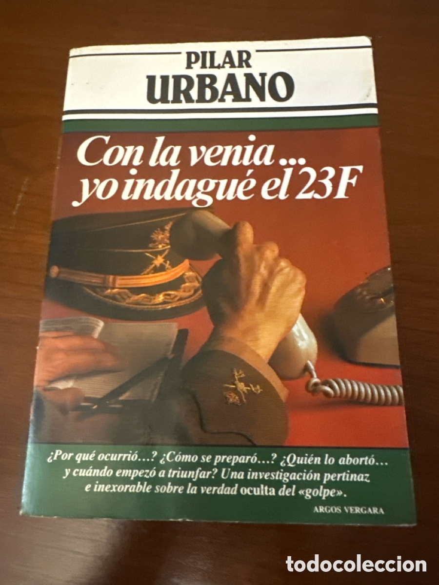 Libros de segunda mano: PILAR URBANO - CON LA VENIA ... YO INDAGU&Eacute; EL 23F