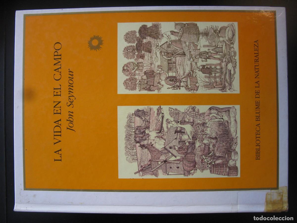 Libros de segunda mano: SEYMOUR, JOHN. LA VIDA EN EL CAMPO - BIBLIOTECA BLUME DE LA NATURALEZA