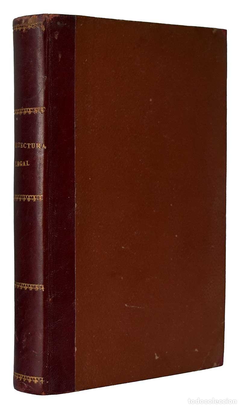 Libros de segunda mano: Arquitectura Legal. Tratado de la legislaci&oacute;n vigente y sus aplicaciones de la construcci&oacute;n de pared