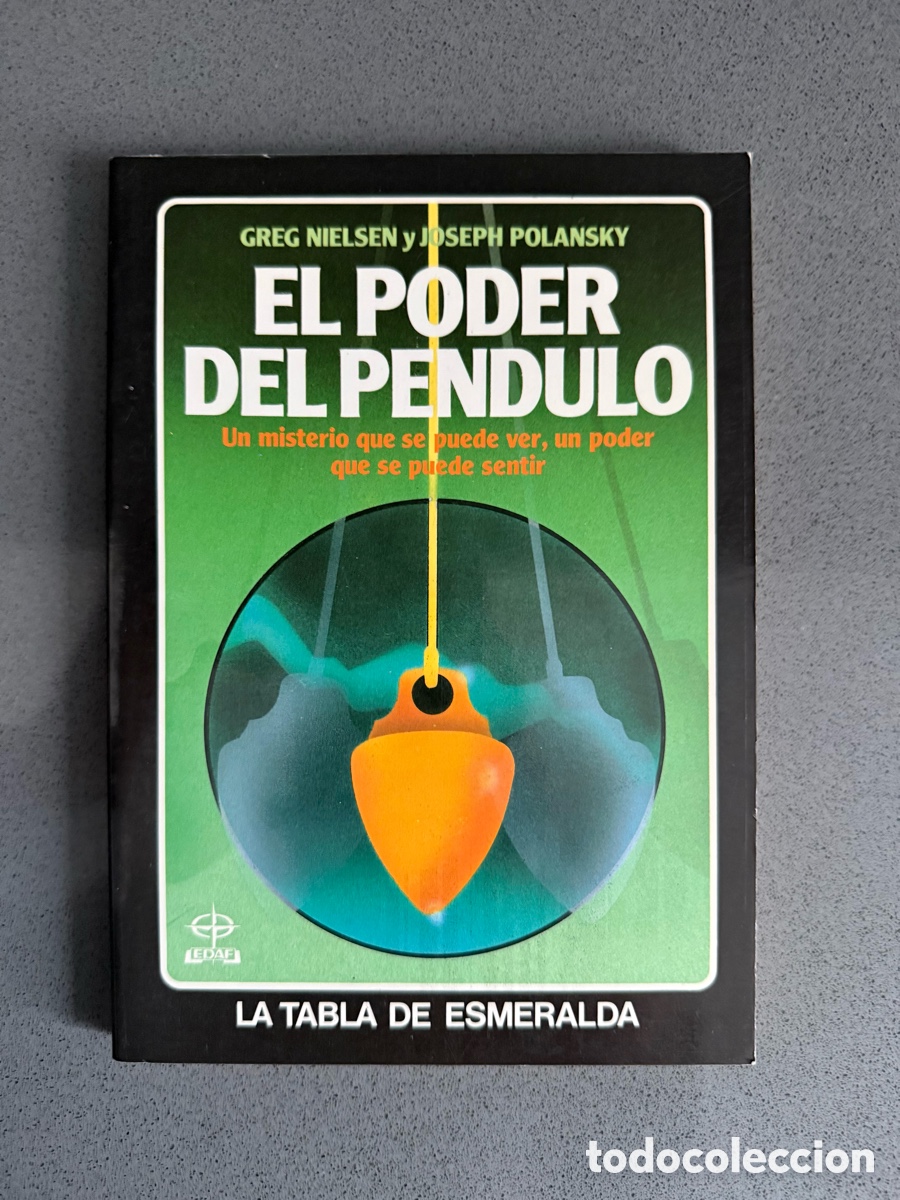 Libros de segunda mano: EL PODER DEL PENDULO - GREG NIELSEN Y JOSEPH POLANSKY - EDAF - LA TABLA DE ESMERALDA