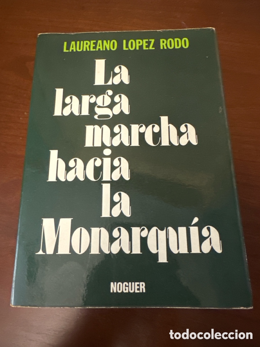 Libros de segunda mano: LA LARGA MARCHA HACIA LA MONARQUIA - LAUREANO L&Oacute;PEZ RODO 1977 - VER INDICE
