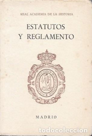 Libros de segunda mano: ESTATUTOS Y REGLAMENTOS DE LA REAL ACADEMIA DE LA HISTORIA - A-PEQUE&Ntilde;O-0439