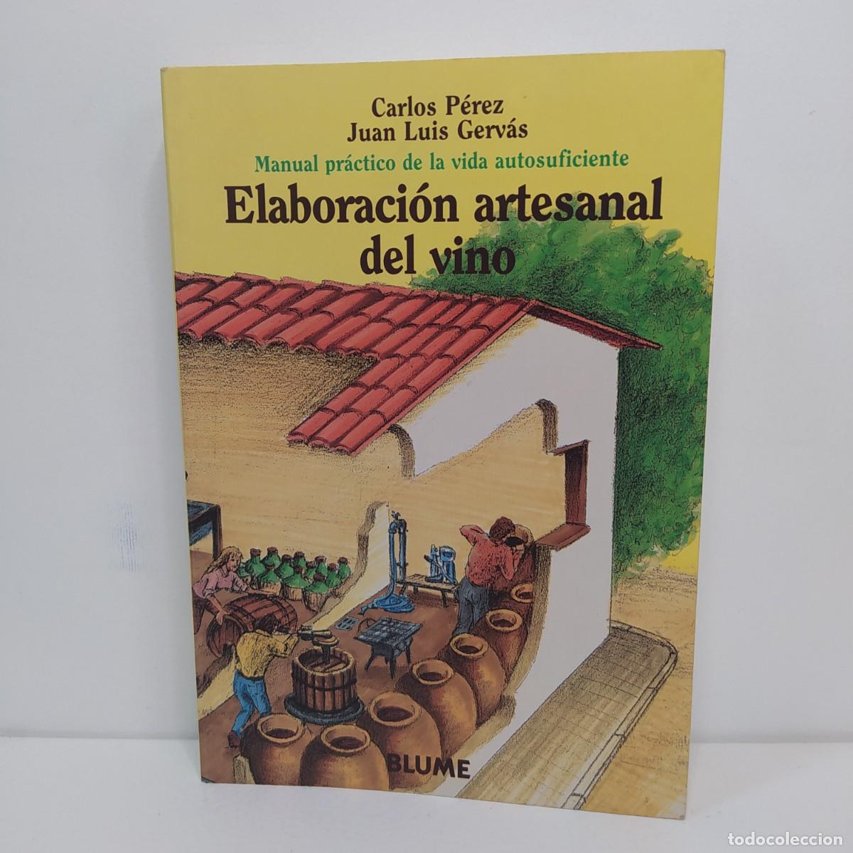 Libros de segunda mano: Elaboraci&oacute;n artesanal del vino. Manual pr&aacute;ctico de la vida autosuficiente. C. P&eacute;rez; Juan L. Gerv&aacute;s