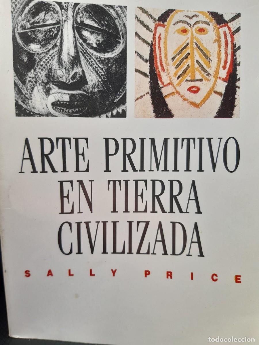 Libros de segunda mano: ARTE PRIMITIVO EN TIERRA CIVILIZADA SALLY PRICE