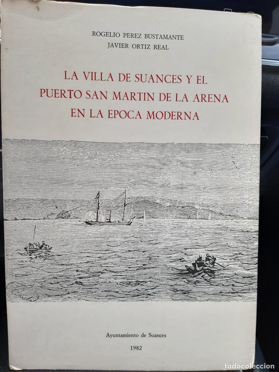 Libros de segunda mano: La villa de Suances y el puerto San mart&iacute;n de la arena en la &eacute;poca moderna Perez Bustamante, Rogelio