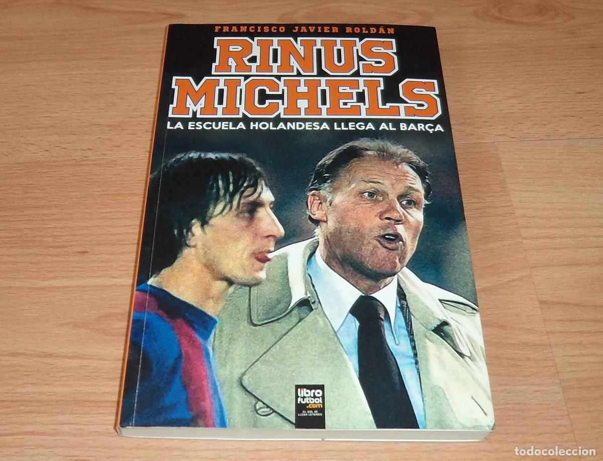 Libros de segunda mano: Libro: Rinus Michels : La Escuela Holandesa Llega al Barca. Francisco Javier Roldan