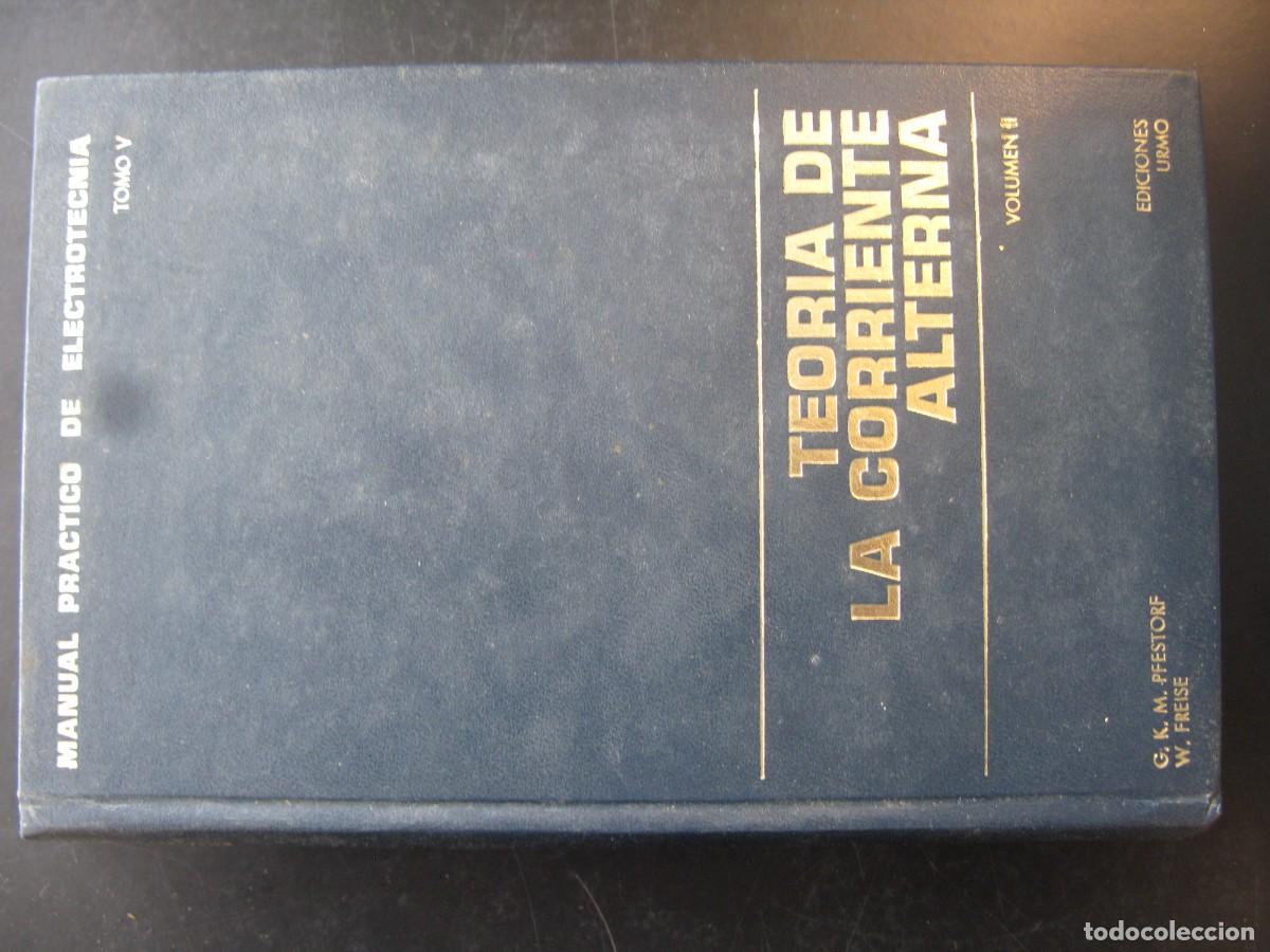 Libros de segunda mano: TEOR&Iacute;A DE LA CORRIENTE ALTERNA VOL. II. MANUAL PR&Aacute;CTICO DE ELECTROTECNIA TOMO V