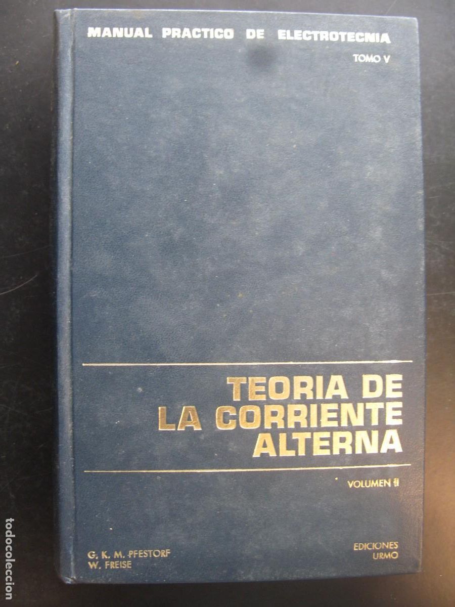 Libros de segunda mano: TEOR&Iacute;A DE LA CORRIENTE ALTERNA VOL. II. MANUAL PR&Aacute;CTICO DE ELECTROTECNIA TOMO V