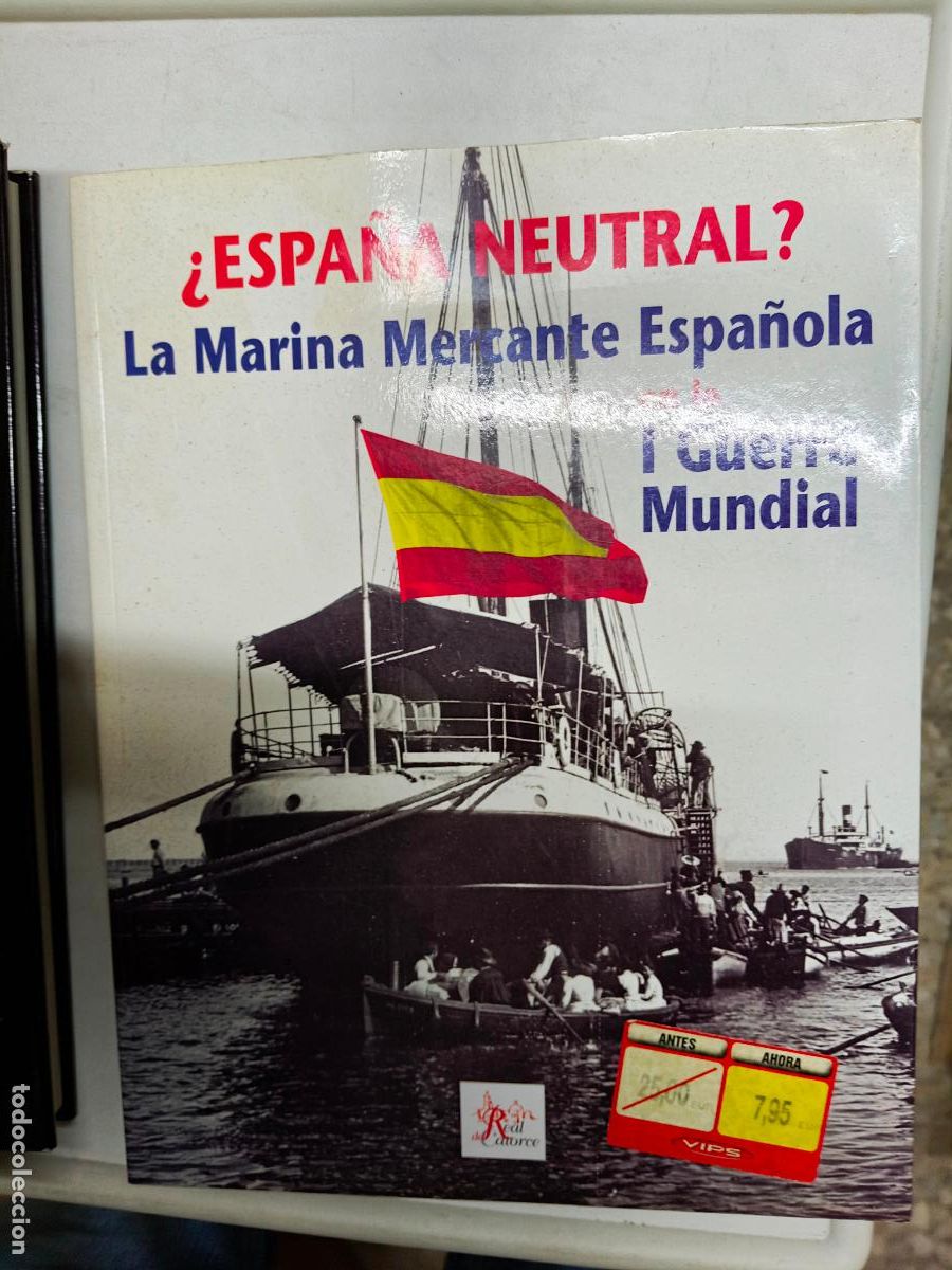 Libros de segunda mano: &iquest;Espa&ntilde;a neutral? La Marina Mercante Espa&ntilde;ola en la I Guerra Mundial - Garc&iacute;a, Enric