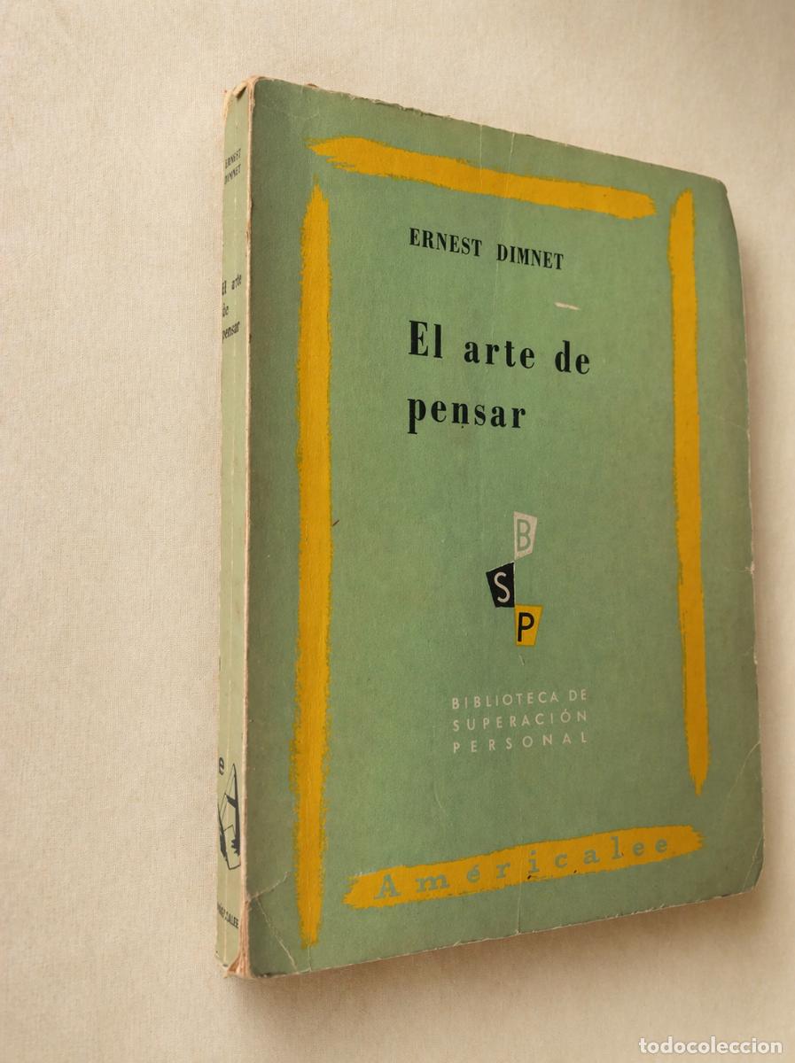 Libros de segunda mano: ERNEST DIMNET &ndash; EL ARTE DE PENSAR &ndash; EDITORIAL AM&Eacute;RICALEE - 1947 - LM - Foto 1