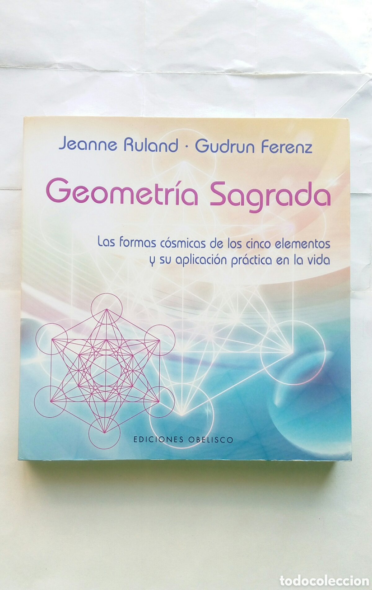 Libros de segunda mano: Geometr&iacute;a Sagrada. Jeanne Ruland y Gudrun Ferenz.