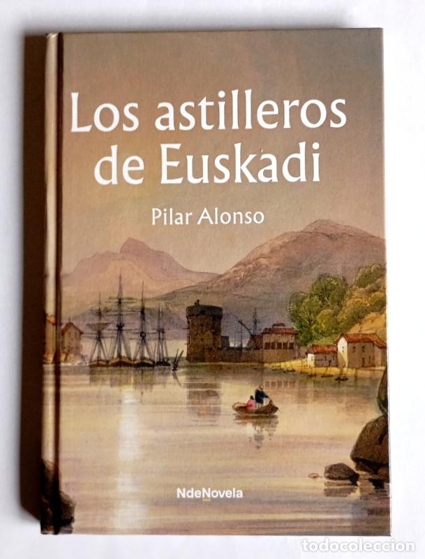Libros de segunda mano: LOS ASTILLEROS DE EUSKADI - PILAR ALONSO - EDITORIALPLANETA. 2025