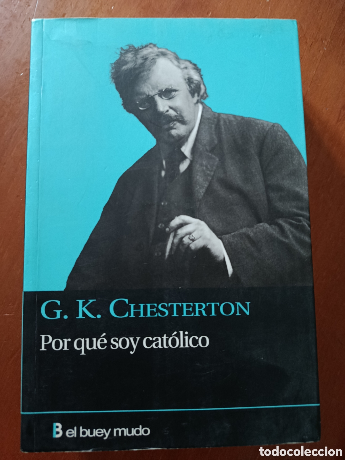 Libros de segunda mano: G. K. CHESTERTON. POR QU&Eacute; SOY CAT&Oacute;LICO. EL BUEY MUDO. 2010