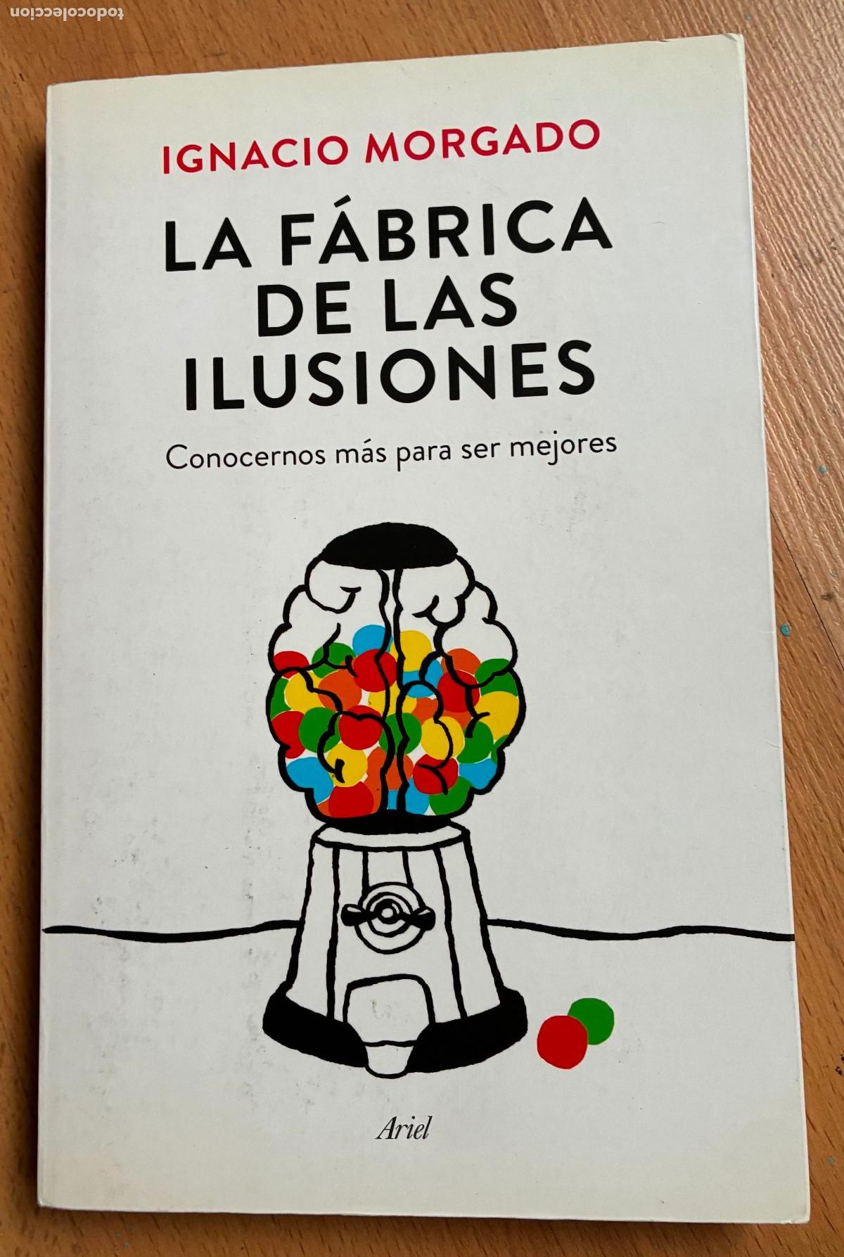 Libros de segunda mano: LA FABRICA DE LAS ILUSIONES, Conocernos mas para ser mejores, Ignacio Morgado