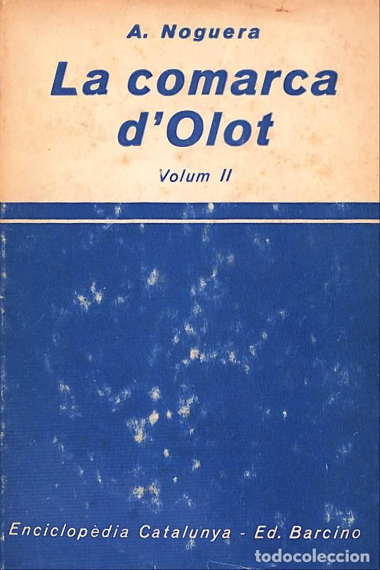 Libros de segunda mano: La comarca d'Olot: Volum II - Antoni Noguera - Ed. Barcino - 1972, 1&ordf; ed. - Enciclop&egrave;dia Catalunya