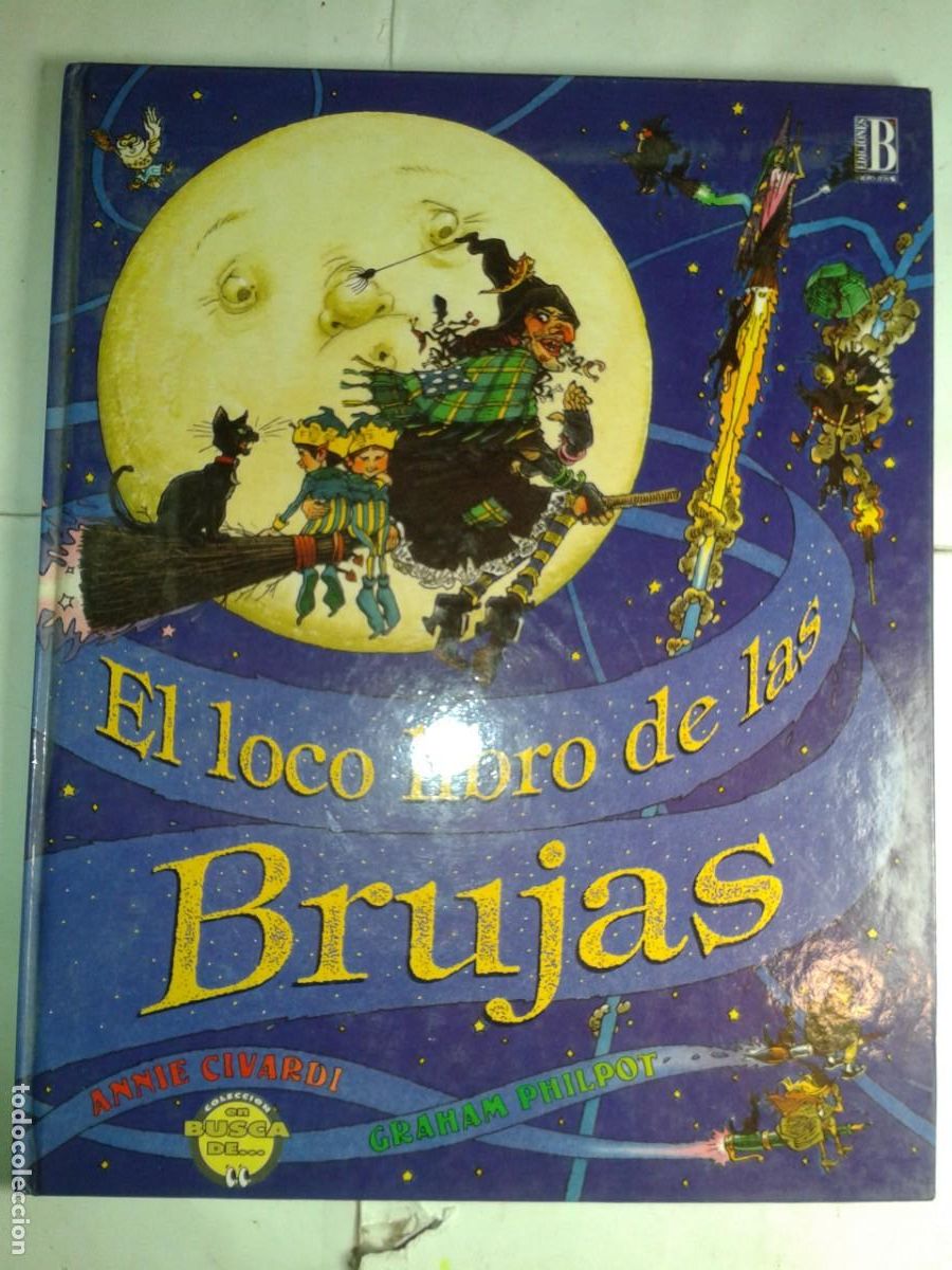 Libros de segunda mano: EL LOCO LIBRO DE LAS BRUJAS ILUSTRADO 1992 ANNIE CIVARDI 1&ordf; EDICI&Oacute;N EDICIONES B