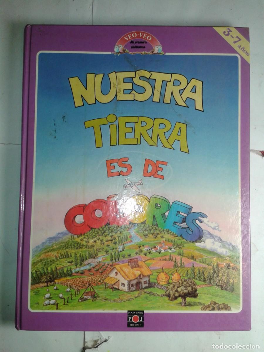 Libros de segunda mano: NUESTRA TIERRA ES DE COLORES VEO VEO MI PRIMERA BIBLIOTECA 1988 EDICIONES PLAZA JOVEN