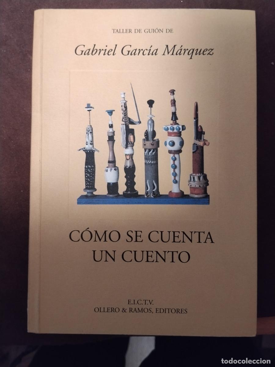 Libros de segunda mano: C&Oacute;MO SE CUENTA UN CUENTO &ndash; Gabriel Garc&iacute;a M&aacute;rquez &ndash; Taller de Guion &ndash; Ollero & Ramos / EICTV