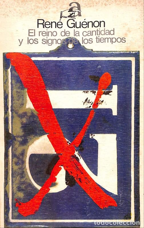 Libros de segunda mano: El reino de la cantidad y los signos de los tiempos - Gu&eacute;non, Ren&eacute; - Ayuso - Madrid 1976 -