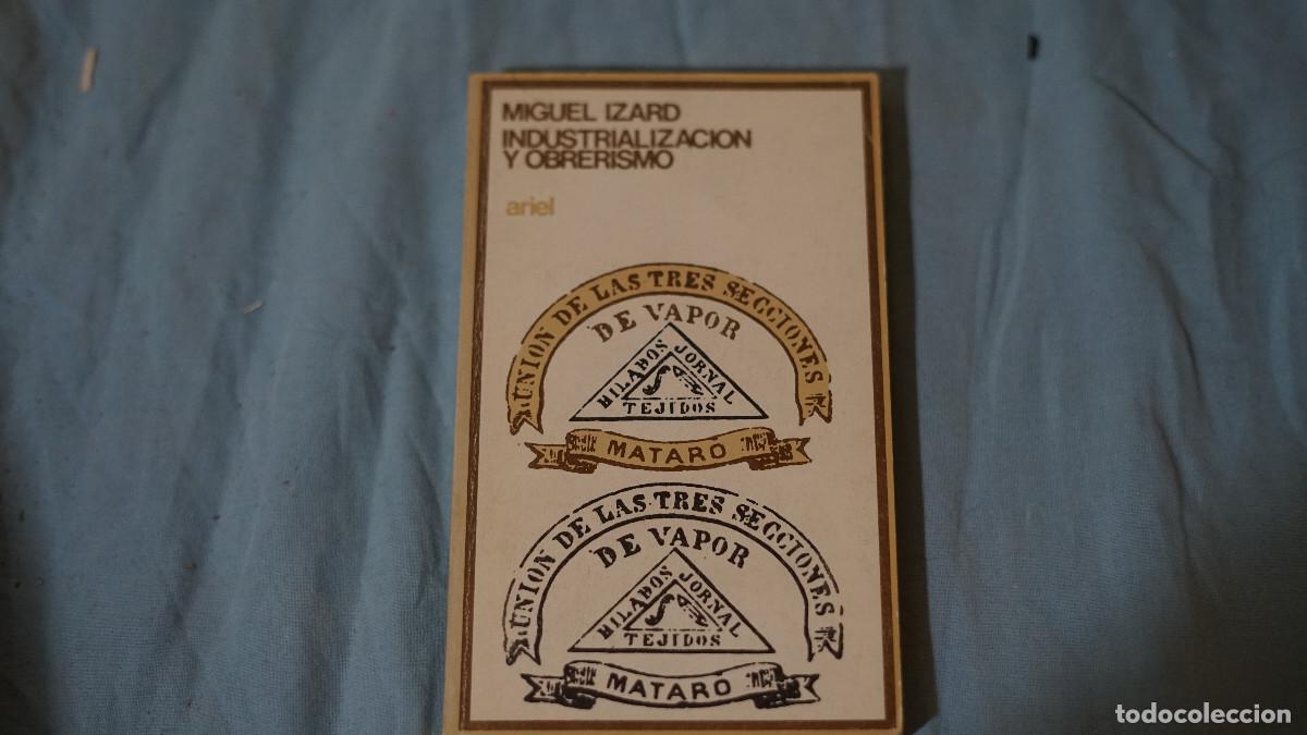 Libros de segunda mano: Miquel Izard - Industrializaci&oacute;n y obrerismo - Ariel 1973