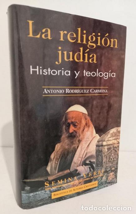 Libros de segunda mano: La religi&oacute;n jud&iacute;a. Historia y teolog&iacute;a. Antonio Rodr&iacute;guez Carmona