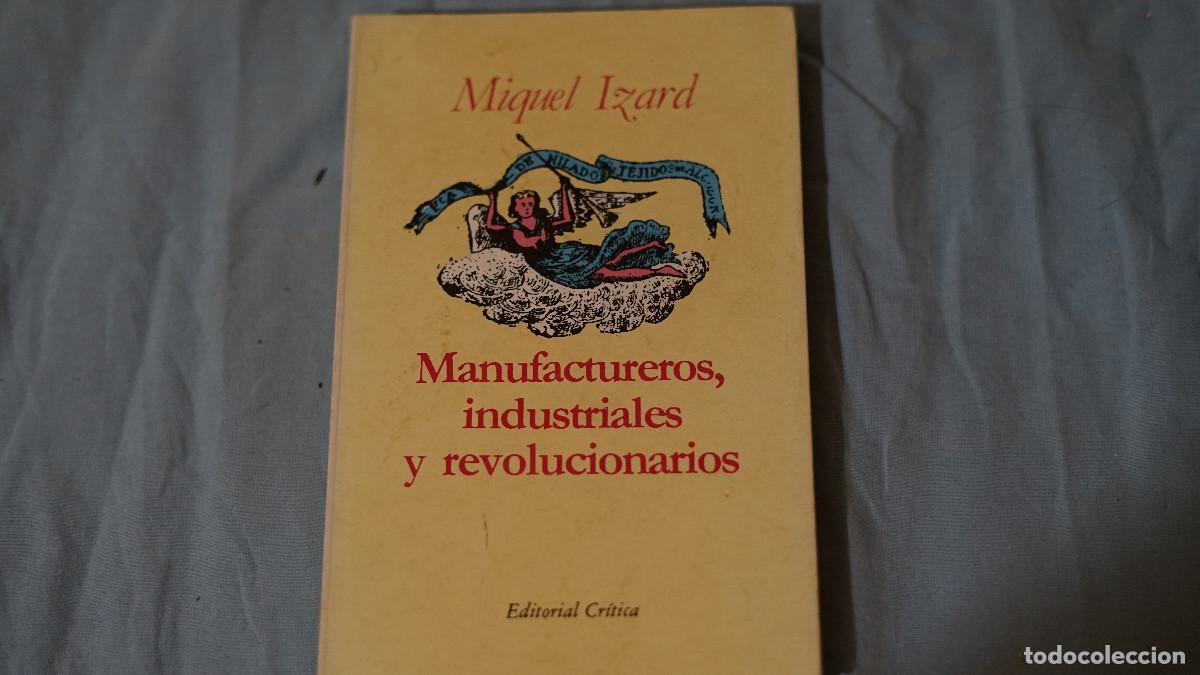 Libros de segunda mano: Miquel Izard - Manufactureros, industriales revolucionarios - Cr&iacute;tica 1979