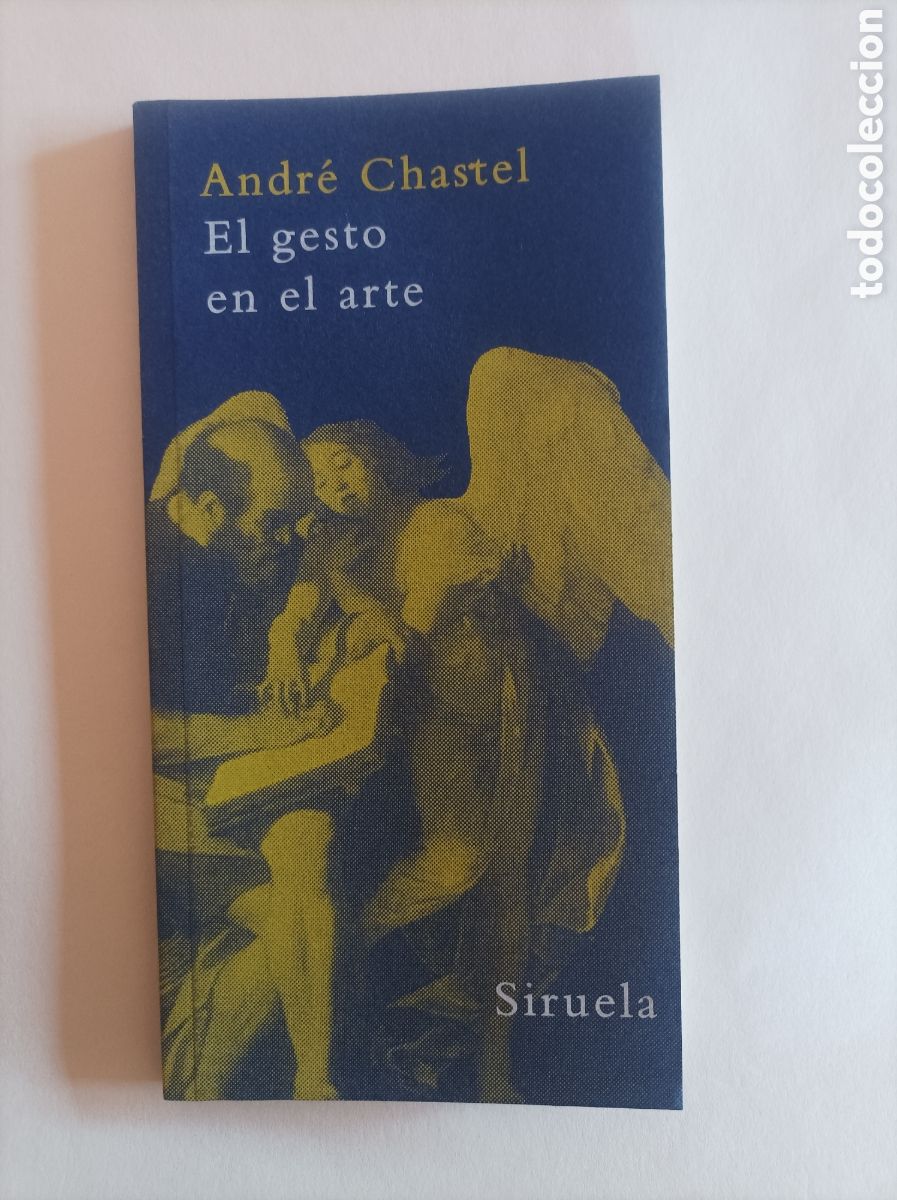 Livros em segunda m&atilde;o: El gesto en el arte / Andr&eacute; Chastel. Col. La Biblioteca Azul, Serie m&iacute;nima. Barcelona: Siruela, 2004