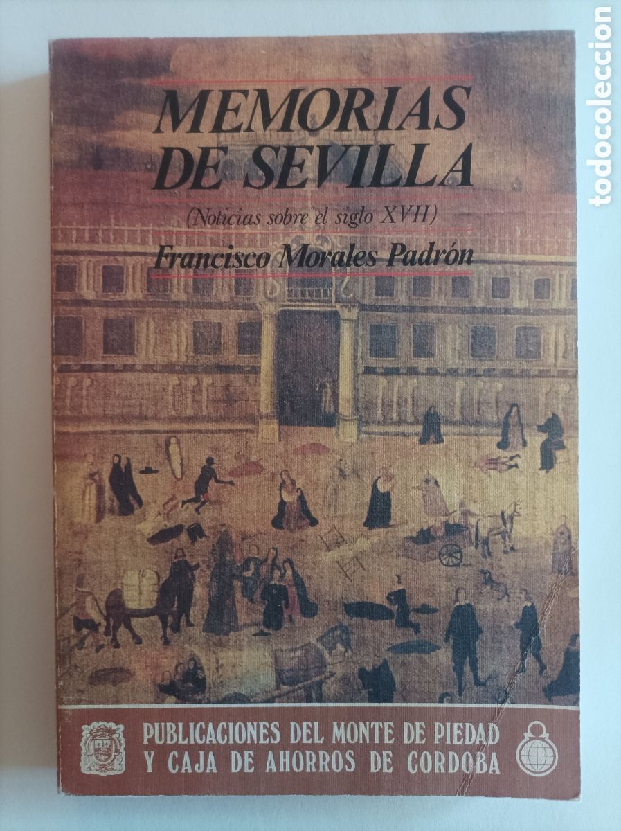 Libros de segunda mano: Memorias de Sevilla. Noticias sobre el siglo XVII / Francisco Morales Padr&oacute;n