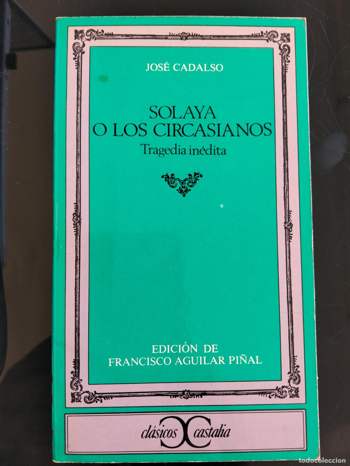 Libros de segunda mano: Literatura. Solaya o Los Circasianos, Jose Cadalso, Castalia, 1982 VISITA MI CATALOGO L54