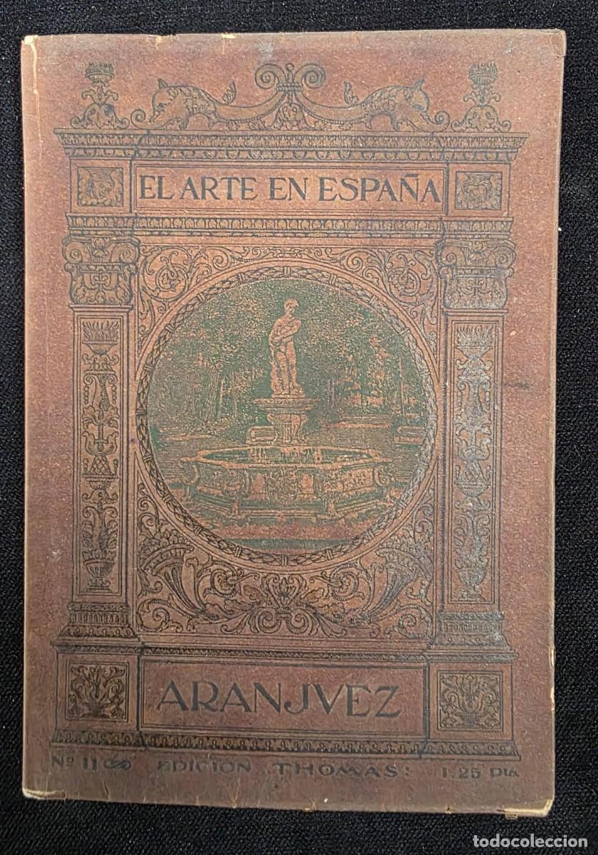 Libros de segunda mano: L.253 Libro antiguo Aranjuez &ndash; El Arte en Espa&ntilde;a n&ordm; 11, Edici&oacute;n Thomas, 48 ilustraciones
