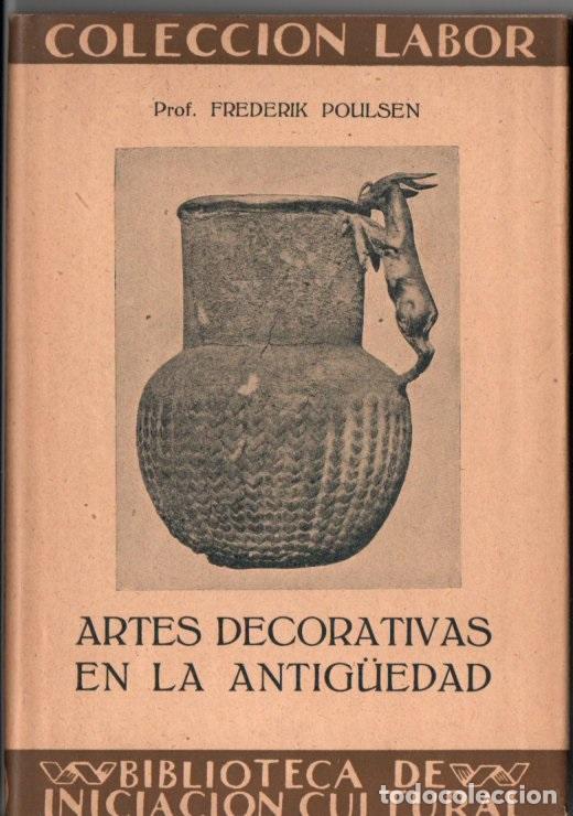 Libros de segunda mano: FREDERIK POULSEN : ARTES DECORATIVAS EN LA ANTIG&Uuml;EDAD (LABOR, 1939)