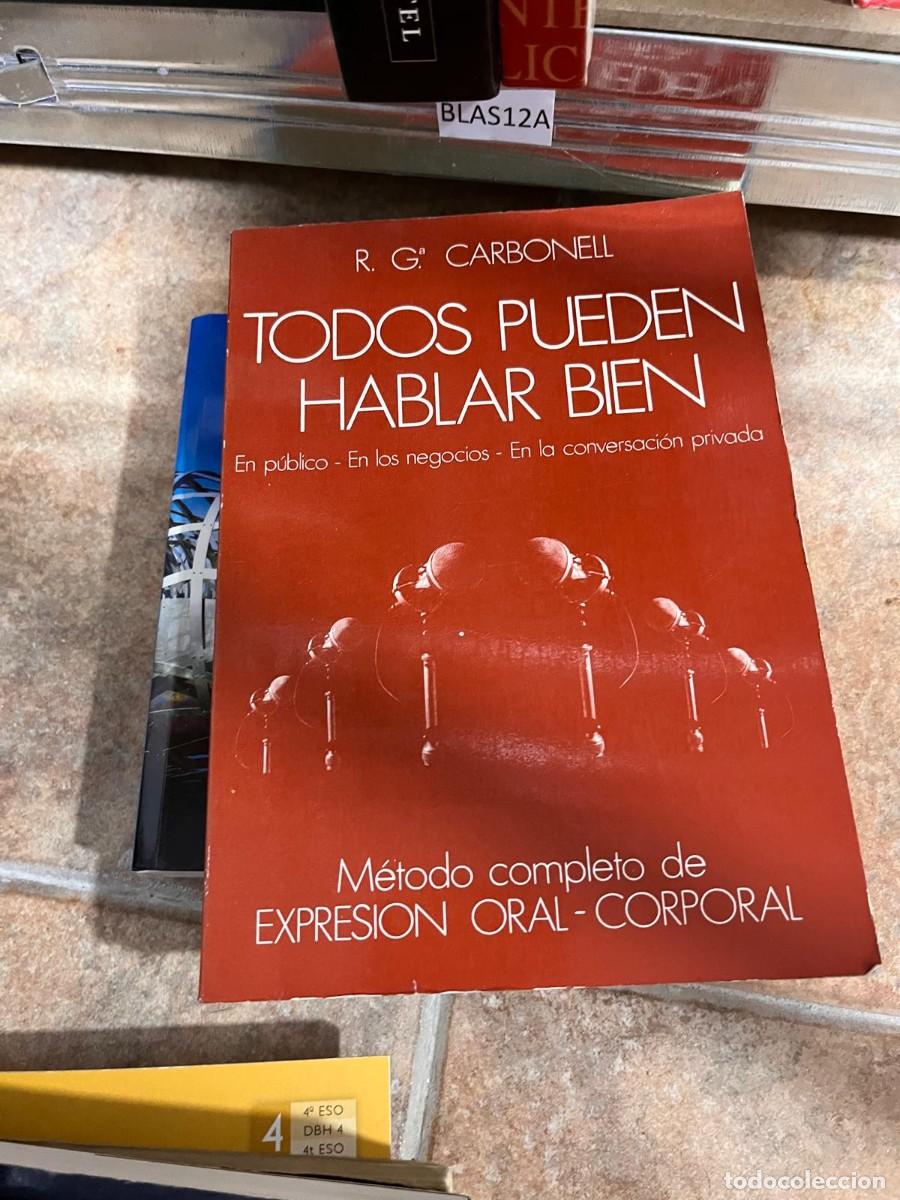 Libros de segunda mano: BLAS12A R. G. CARBONELL TODOS PUEDEN HABLAR BIEN