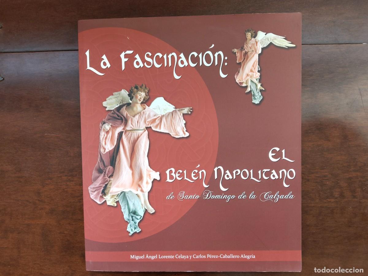 Libros de segunda mano: La Fascinaci&oacute;n: el Bel&eacute;n Napolitano se Santo Domingo de la Calzada.