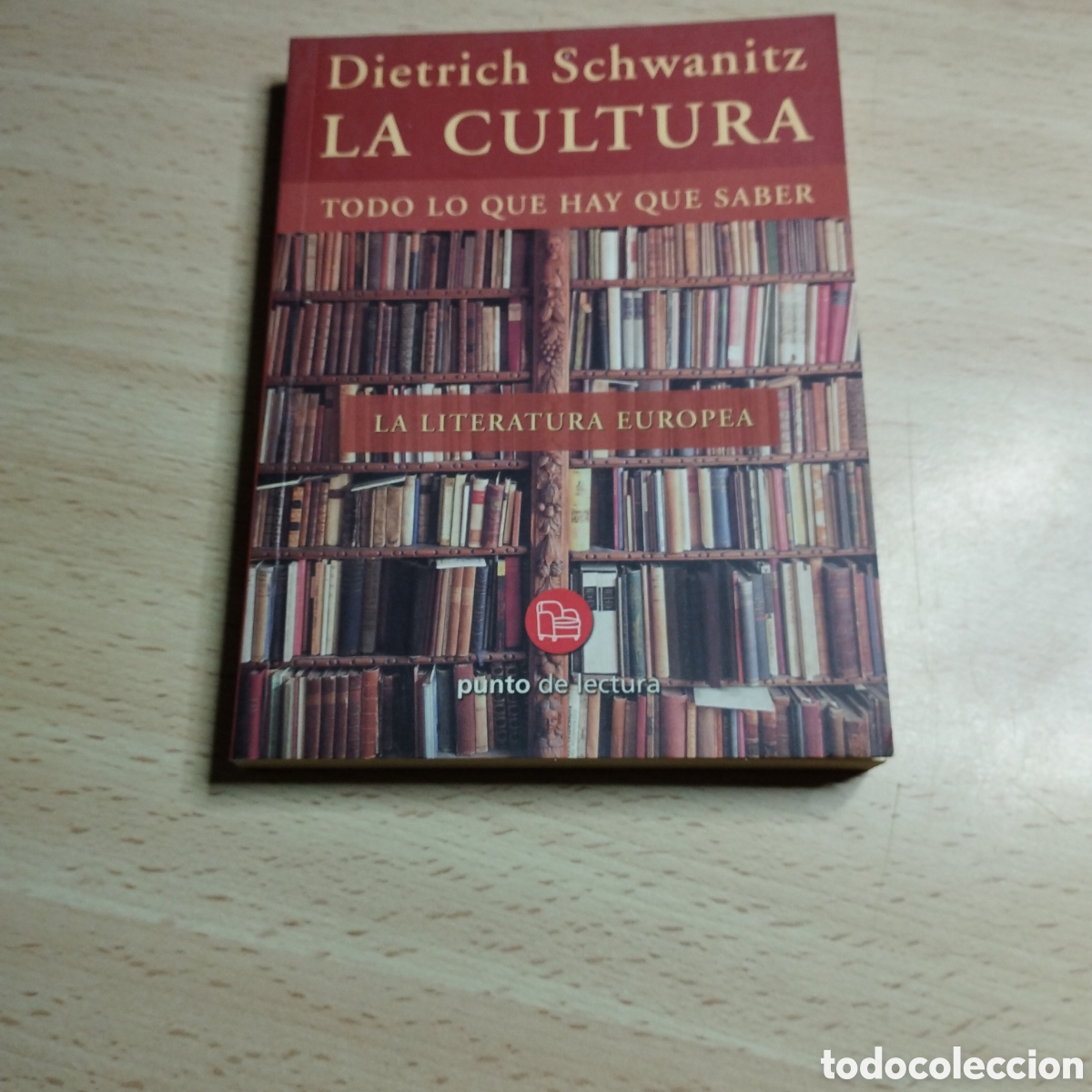 Libros de segunda mano: La cultura. Todo lo que hay que saber. La literatura Europea. Dietrich Schwanitz. 2005. Punto de lec