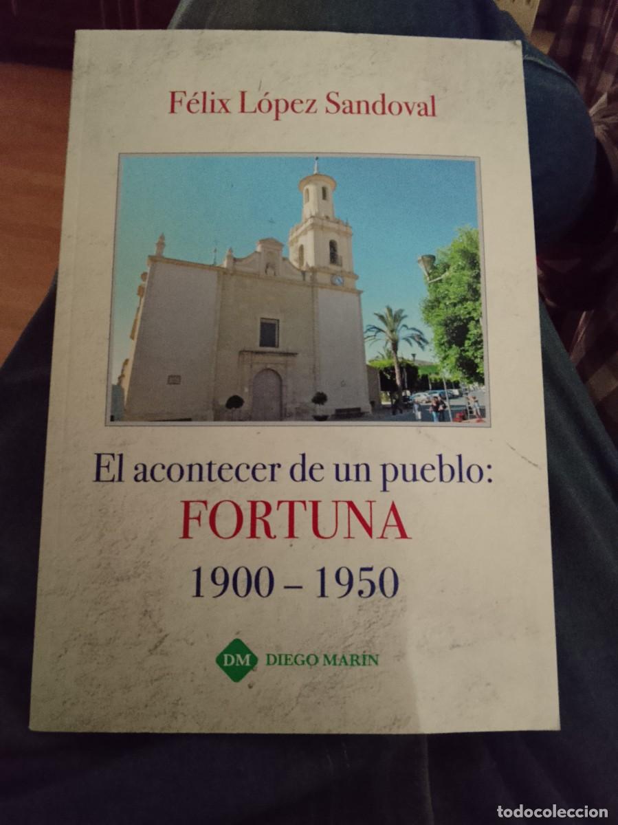 Libros de segunda mano: El acontecer de un pueblo: Fortuna 1900-1950&rdquo;, escrito por F&eacute;lix L&oacute;pez Sandoval