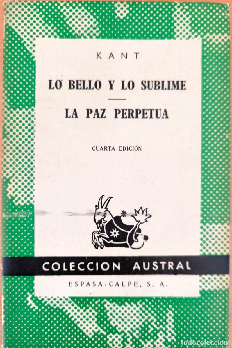 Libros de segunda mano: Lo Bello y lo Sublime / La Paz Perpetua, de Kant - COLECCI&Oacute;N AUSTRAL