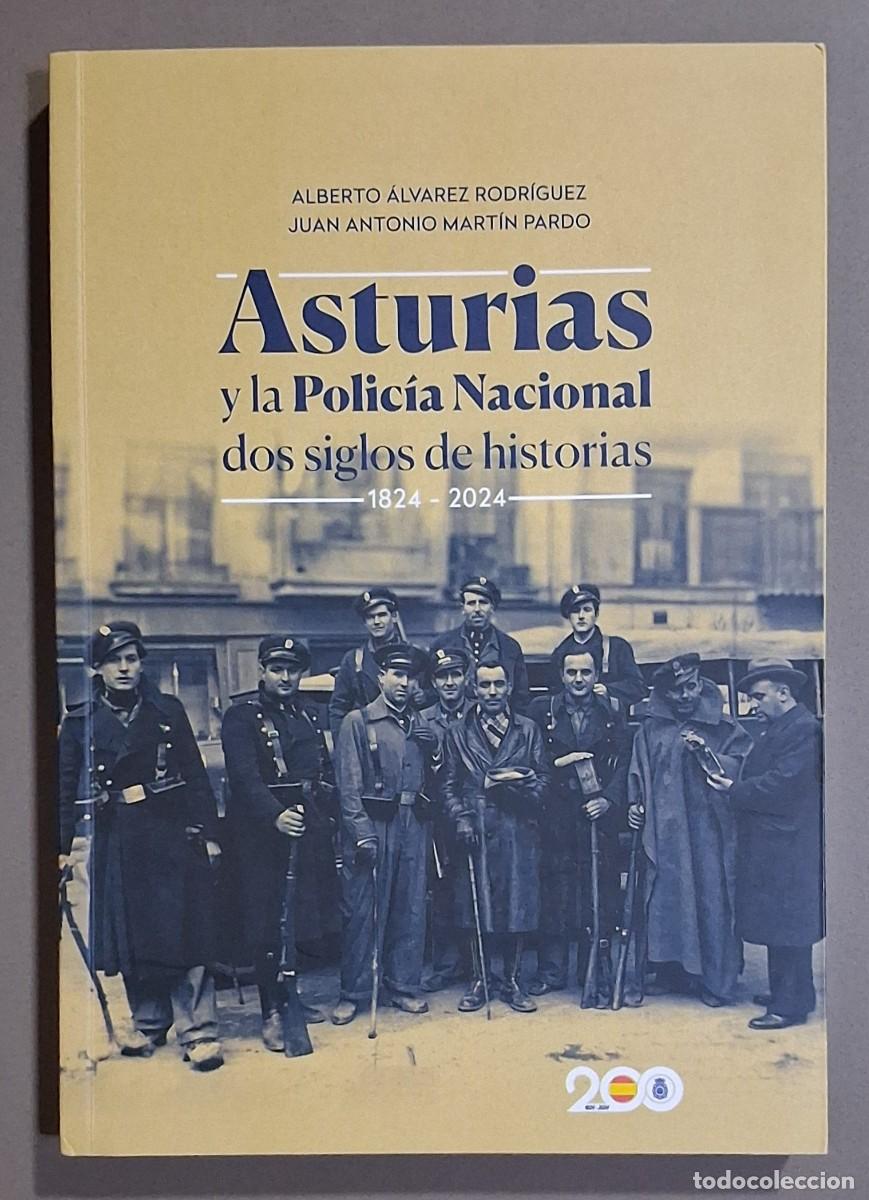 Libros de segunda mano: Asturias y la Polic&iacute;a nacional. Dos siglos de historias. 1824-2024. A. &Aacute;lvarez & J.A. Mart&iacute;n Pardo