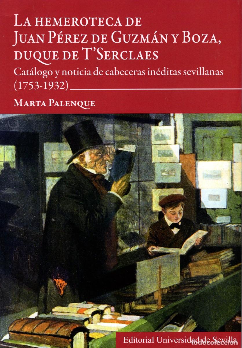 Libros de segunda mano: LA HEMEROTECA DE JUAN PEREZ DE FUZM&Aacute;N Y BOZA. DUQUE DE T'SERCLAES. Marta Palenque