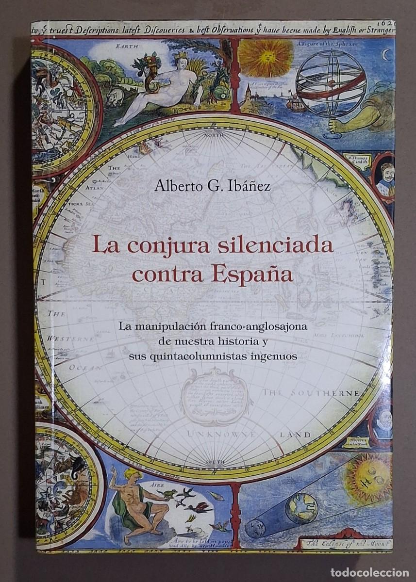 Libros de segunda mano: La conjura silenciada contra Espa&ntilde;a. Alberto G. Ib&aacute;&ntilde;ez. M&2 2016. 23,5 cm. Excelente estado!