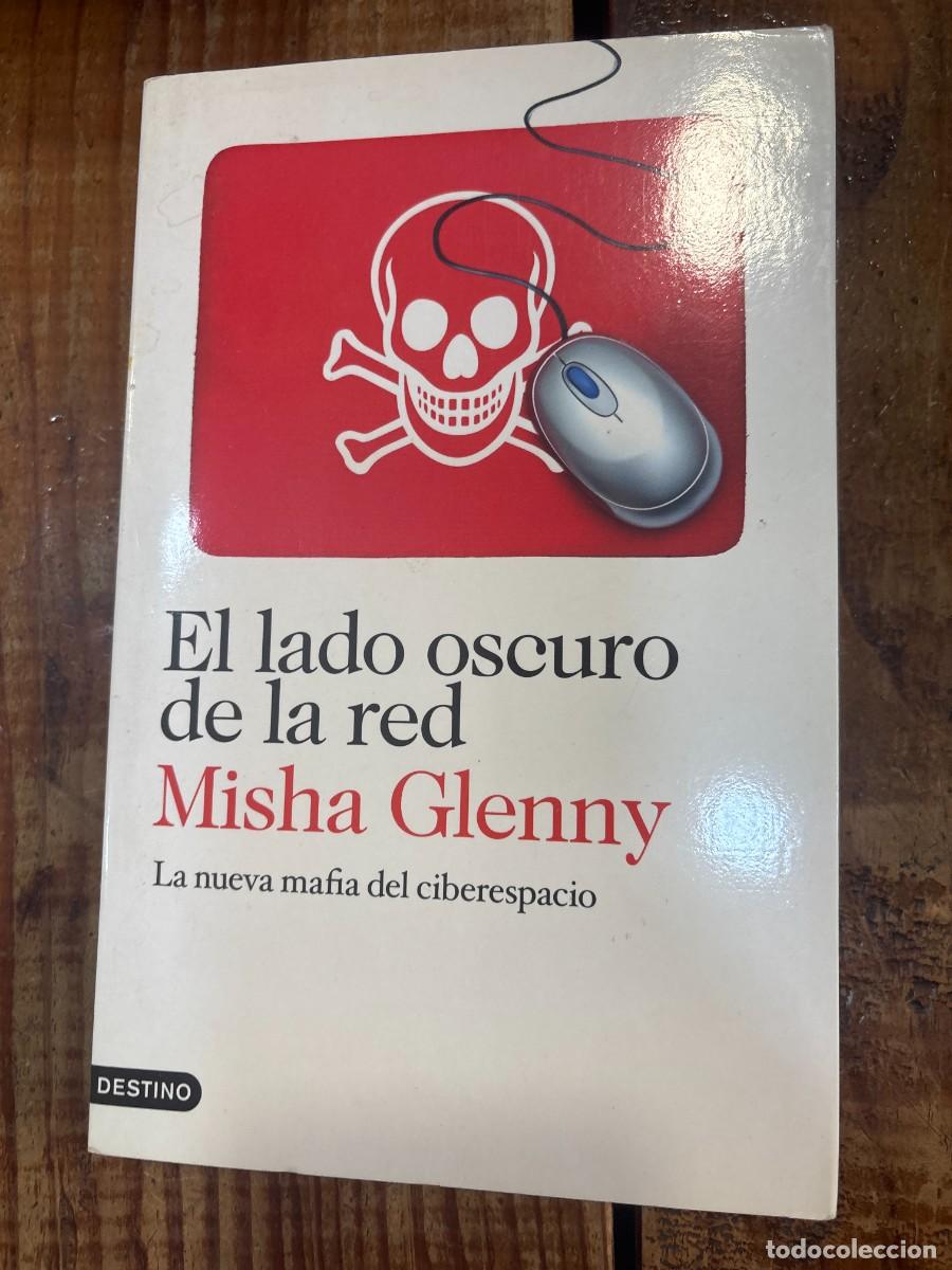 Libros de segunda mano: El lado oscuro de la red: La nueva mafia del ciberespacio Glenny, Misha