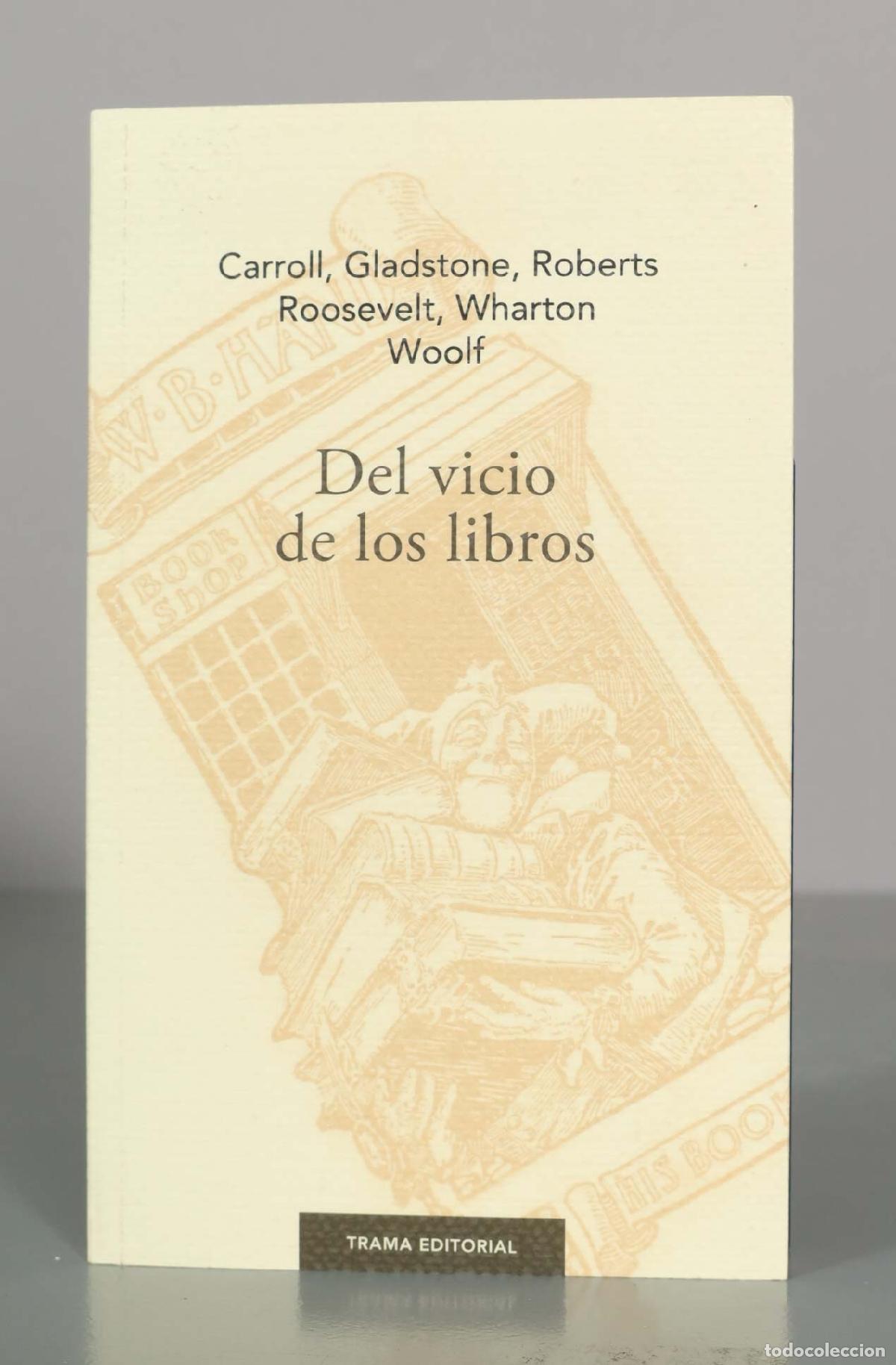 Libros de segunda mano: Del vicio de los libros - Carroll, Gladstone, Roberts, Roosevelt, Wharton, Woolf