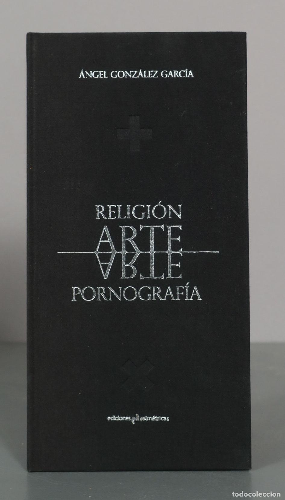 Libros de segunda mano: Religi&oacute;n, arte, pornograf&iacute;a - &Aacute;ngel Gonz&aacute;lez Garc&iacute;a