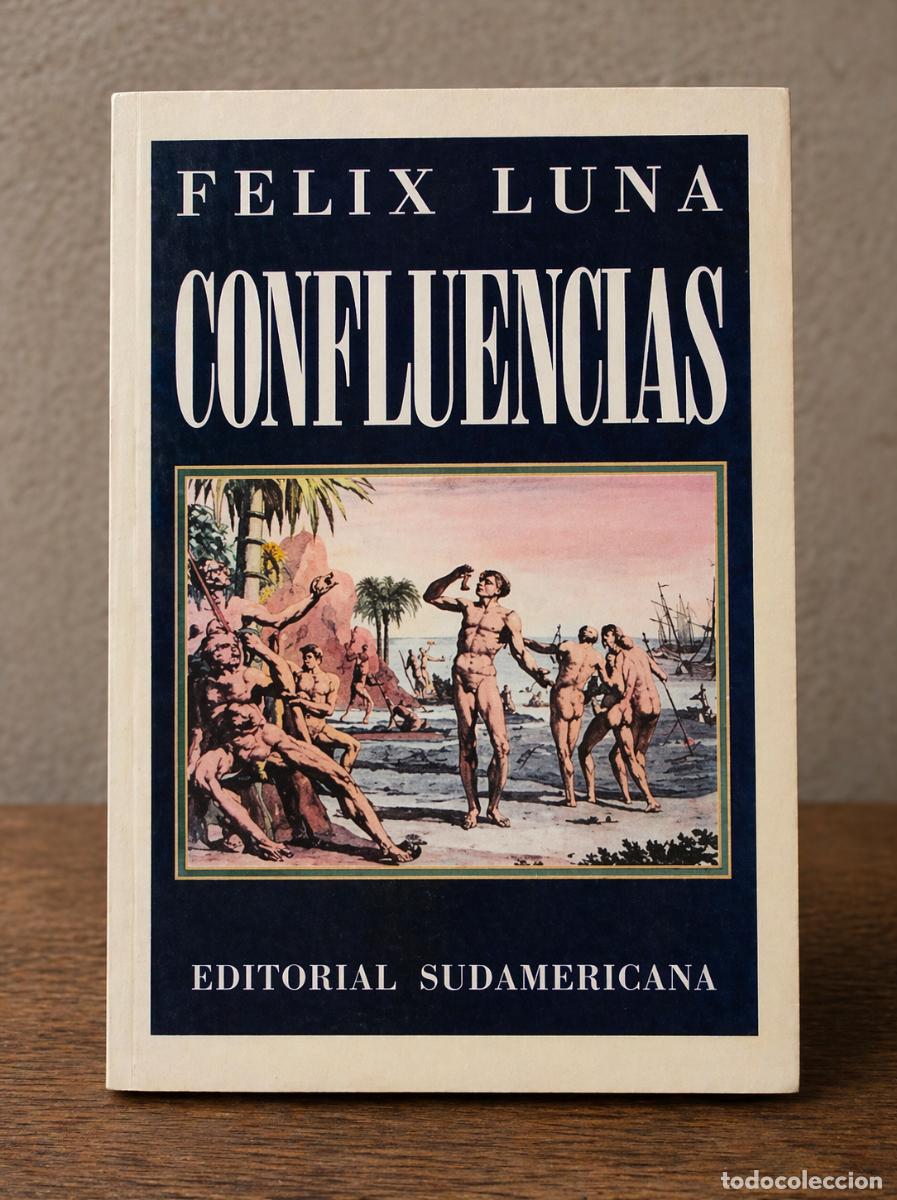 Libros de segunda mano: LUNA, F&Eacute;LIX - CONFLUENCIAS - EDITORIAL SUDAMERICANA - 1991 - LM