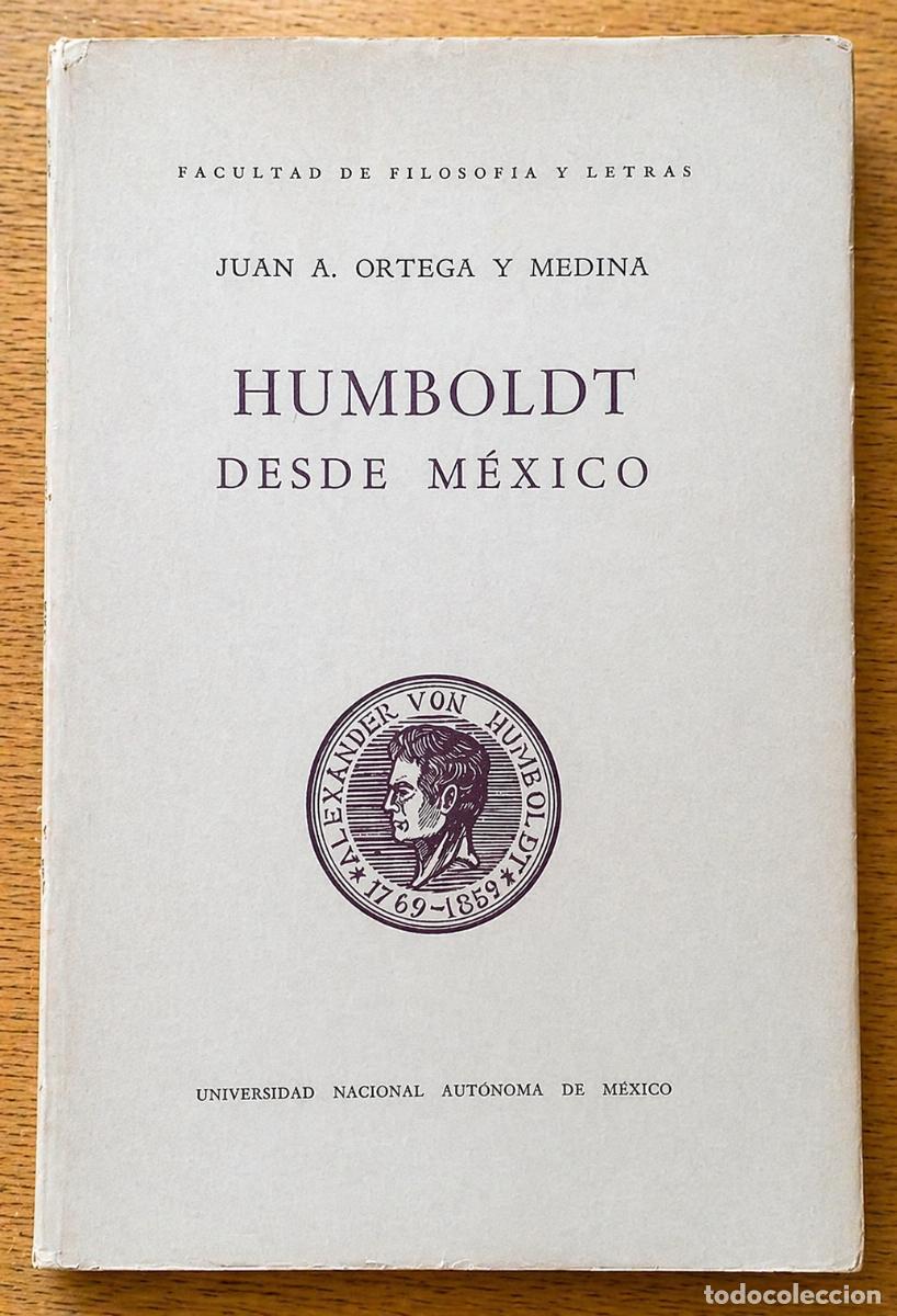 Libros de segunda mano: ORTEGA Y MEDINA, JUAN A. - HUMBOLDT DESDE M&Eacute;XICO - UNAM - 1960 - LM