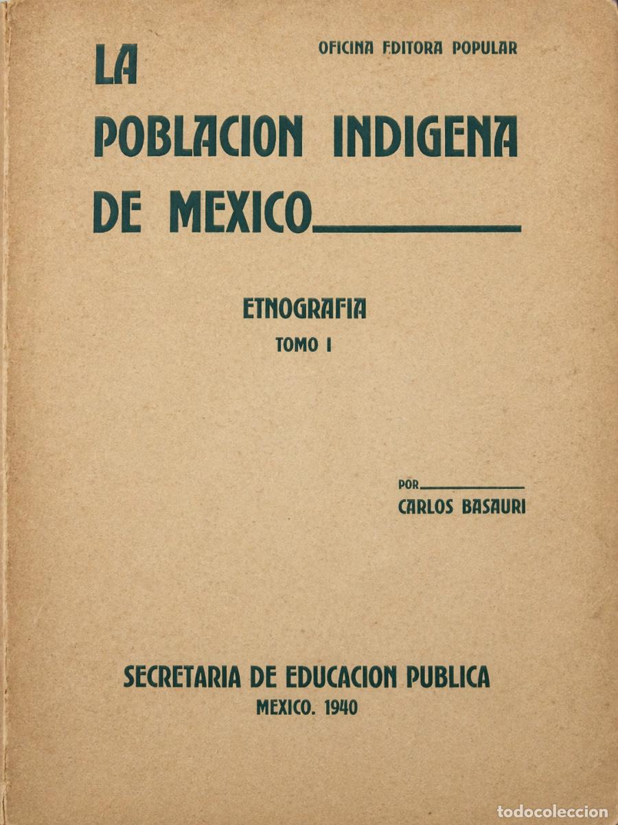Libros de segunda mano: BASAURI, Carlos - LA POBLACI&Oacute;N IND&Iacute;GENA DE M&Eacute;XICO - SEP - 1940 - LM