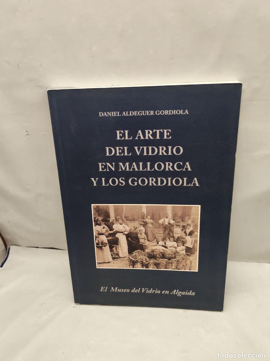 Libros de segunda mano: El arte del vidrio en Mallorca y los Gordiola (Primera edici&oacute;n)