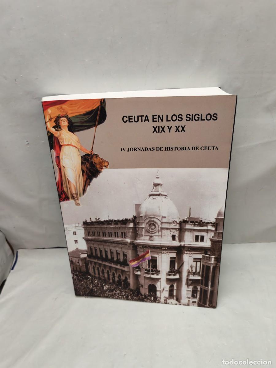 Libri di seconda mano: Ceuta en los siglos XIX y XX: IV Jornadas de Historia de Ceuta