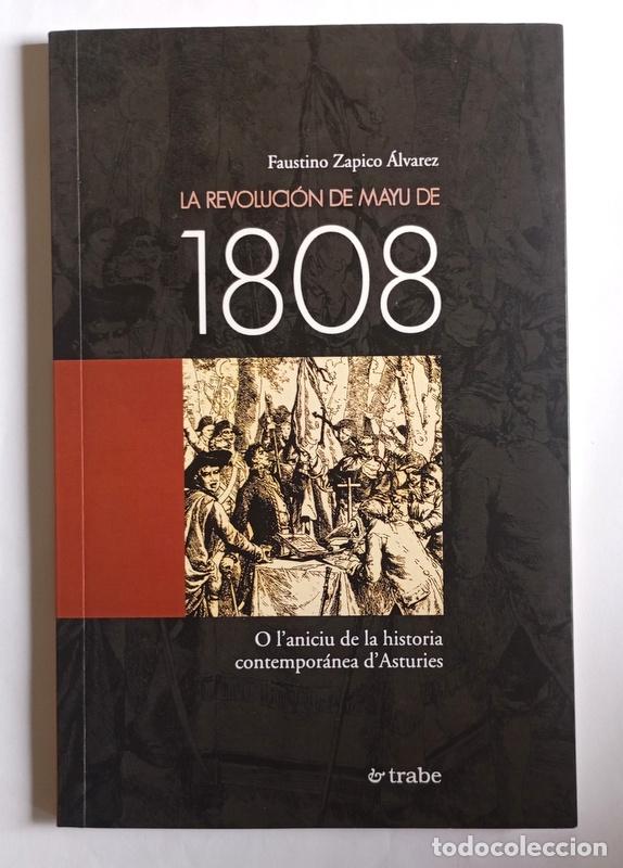 Libros de segunda mano: LA REVOLUCION DE MAYU DE 1808 - O L&acute;ANICIU DE LA HISTORIA CONTEMPORANEA D&acute;ASTURIES -FAUSTINO ZAPICO