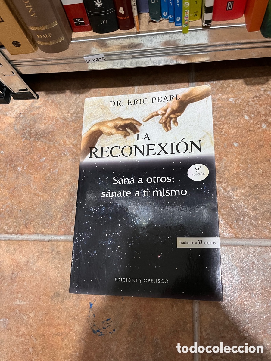 Libros de segunda mano: BLAS51C DR. ERIC PEARL LA RECONEXI&Oacute;N 9a EDICION Sana a otros; s&aacute;nate a ti mismo